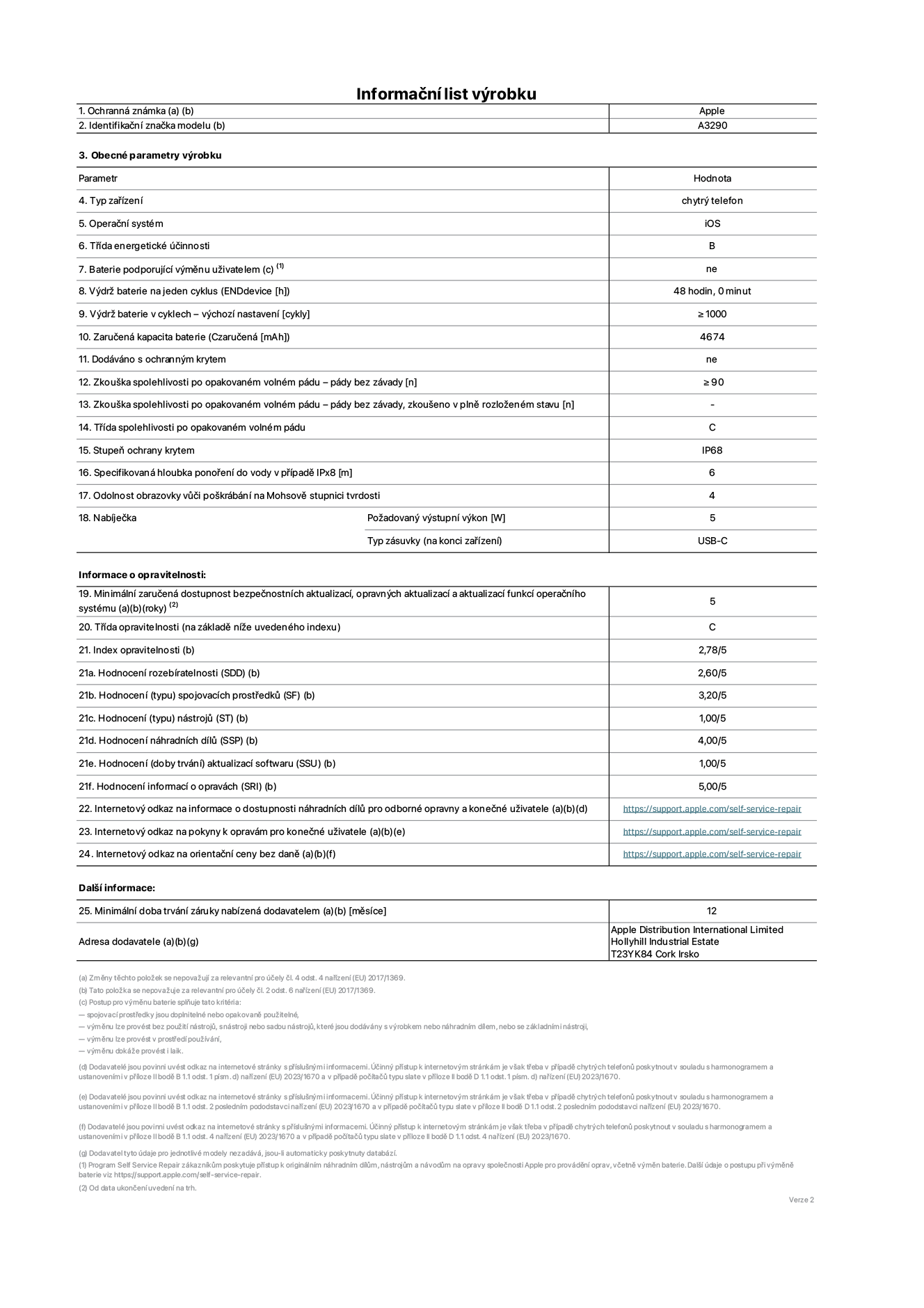 Informační list výrobku iPhone 16 Plus, model A3290. Dodala společnost Apple Distribution International Limited, Hollyhill Industrial Estate. Cork, Irsko T23 YK84. Typ zařízení: smartphone. Operační systém: iOS. Třída energetické účinnosti: B. Baterie vyměnitelná uživatelem: ne. Výdrž baterie na jeden cyklus: 48 hodin. Výdrž baterie v cyklech – výchozí nastavení: ≥ 1000. Zaručená kapacita baterie: 4674 mAh. Dodáváno s ochranným krytem: ne. Zkouška spolehlivosti po opakovaném volném pádu – pády bez závady: ≥ 90. Zkouška spolehlivosti po opakovaném volném pádu – pády bez závady, zkoušeno v plně rozloženém stavu: neuvádí se. Třída spolehlivosti po opakovaném volném pádu: C. Stupeň krytí: IP68. Specifikovaná hloubka ponoření do vody v případě IPx8: 6. Odolnost obrazovky vůči poškrábání na Mohsově stupnici tvrdosti: 4. Požadovaný výstupní výkon nabíječky: 5 W. Typ nabíjecí zásuvky (na konci zařízení): USB‑C. Minimální zaručená dostupnost bezpečnostních aktualizací, opravných aktualizací a aktualizací funkcí operačního systému: 5 let. Třída opravitelnosti: C. Index opravitelnosti: 2,78/5. Hodnocení rozebíratelnosti (SDD): 2,60/5. Hodnocení spojovacích prostředků: 3,20/5. Hodnocení nástrojů: 1,00/5. Hodnocení náhradních dílů: 4,00/5. Hodnocení aktualizací softwaru: 1,00/5. Hodnocení informací o opravách: 5,00/5. Internetový odkaz na informace o dostupnosti náhradních dílů pro odborné opravny a konečné uživatele: https://support.apple.com/self-service-repair. Internetový odkaz na pokyny k opravám pro konečné uživatele: https://support.apple.com/self-service-repair. Internetový odkaz na orientační ceny bez daně: https://support.apple.com/self-service-repair. Je nabízena obecná 12měsíční záruka.