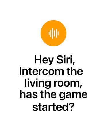 Orange circular icon with white sound wave symbol, text reads: Hey Siri, intercom to the living room, has the game started?